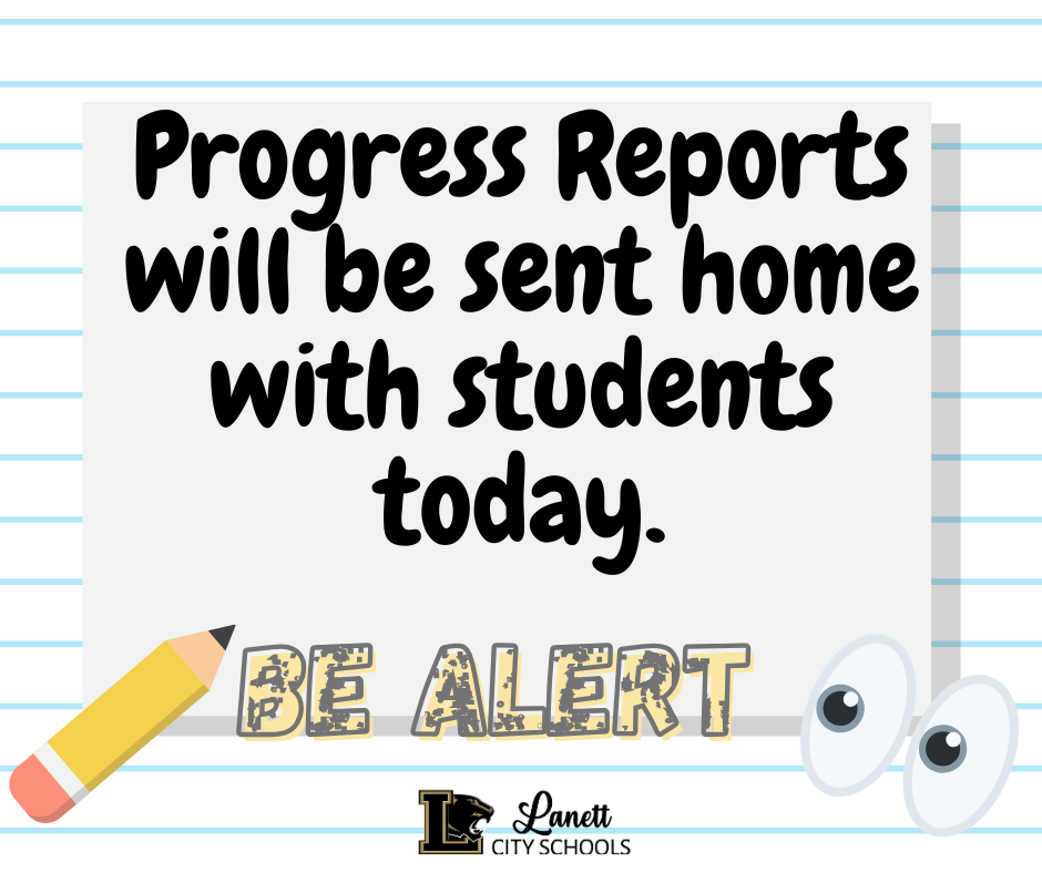 Progress Reports will be sent home with students today. Be Alert. - Lanett City Schools