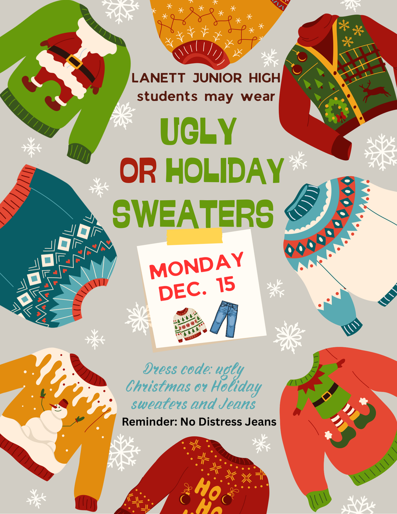 Happy Holidays LJHS Families! LJH Students may wear Ugly Christmas/Holiday Sweaters and Jeans (non-distressed), Monday, December 15, 2025.
