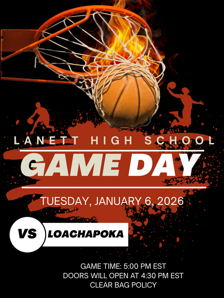 Game Day Details LANETT HIGH SCHOOL GAME DAY TUESDAY, JANUARY 6, 2026 VS LOACHAPOKA GAME TIME: 5:00 PM EST DOORS WILL OPEN AT 4:30 PM EST CLEAR BAG POLICY