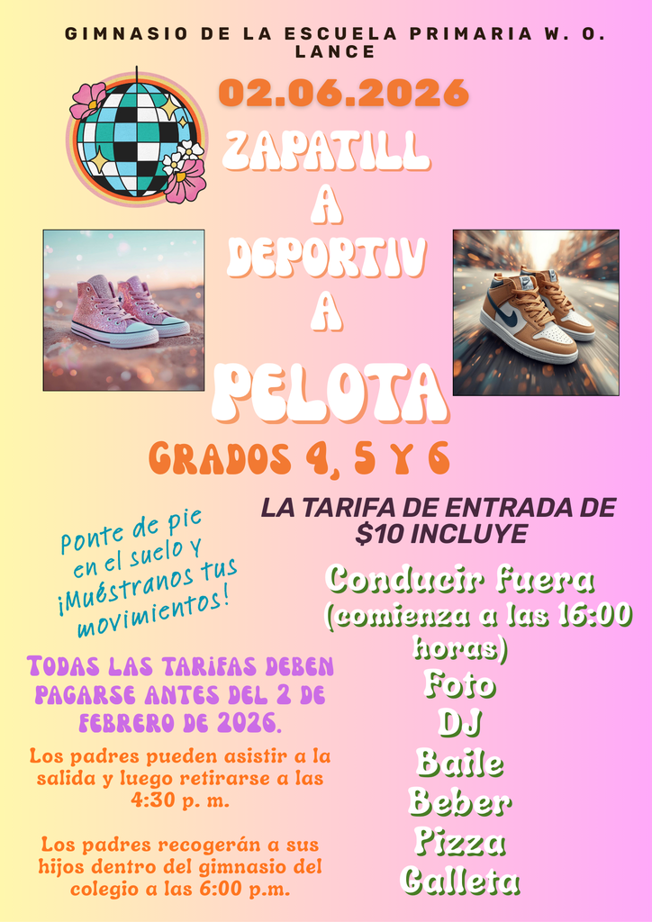 W. O. Lance Elementary School Gymnasium. 02.06.2026 Sneaker Ball Grades 4, 5, and 6. $10 entry fee includes Lead Out (begins at 4:00 p.m.) Photo, DJ, Dancing, Drink, Pizza, Cookie. Get your feet on the floor and show us your moves! All fess are due by Feb. 2, 2026. Parents may attend the Lead Out and then leave at 4:30 p.m. Parents will pick up inside the school gym at 6:00 p.m.
