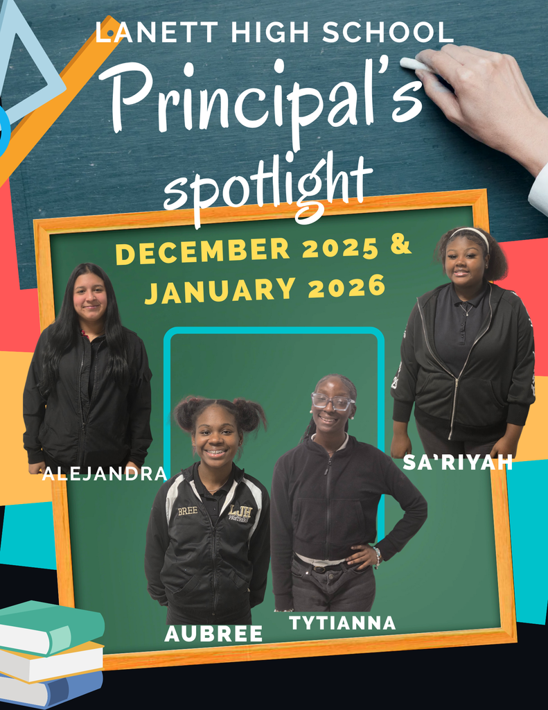Lanett High School Principal's Spotlight December 2025 & January 2026  Students Honored: Alejandra  Aubree  Tytianna  Sa'riyah