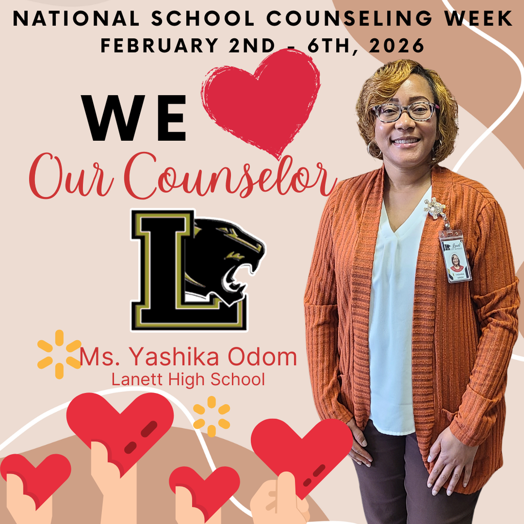 National School Counseling Week February 2nd – 6th, 2026  WE ❤️ Our Counselor Ms. Yashika Odom Lanett High School