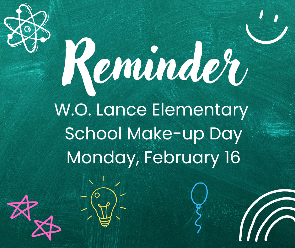 Reminder W.O. Lance Elementary School Make-up Day Monday, February 16 