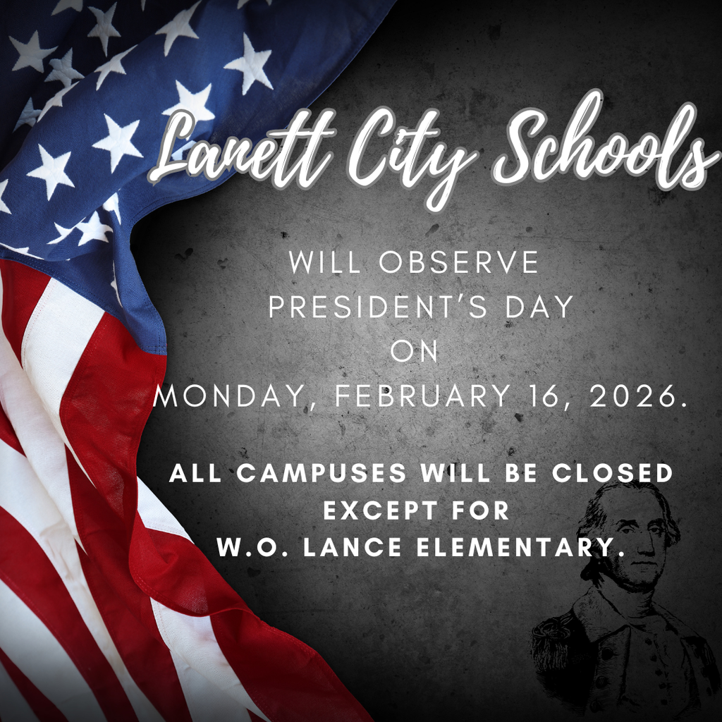 Lanett City Schools will observe President's Day on Monday, February 16, 2026. All campuses will be closed except for W.O. Lance Elementary. 