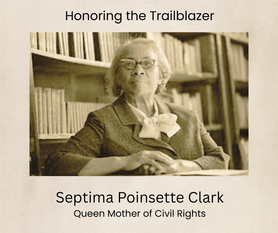 Honoring the Trailblazer Septima Poinsette Clark Queen Mother of Civil Rights