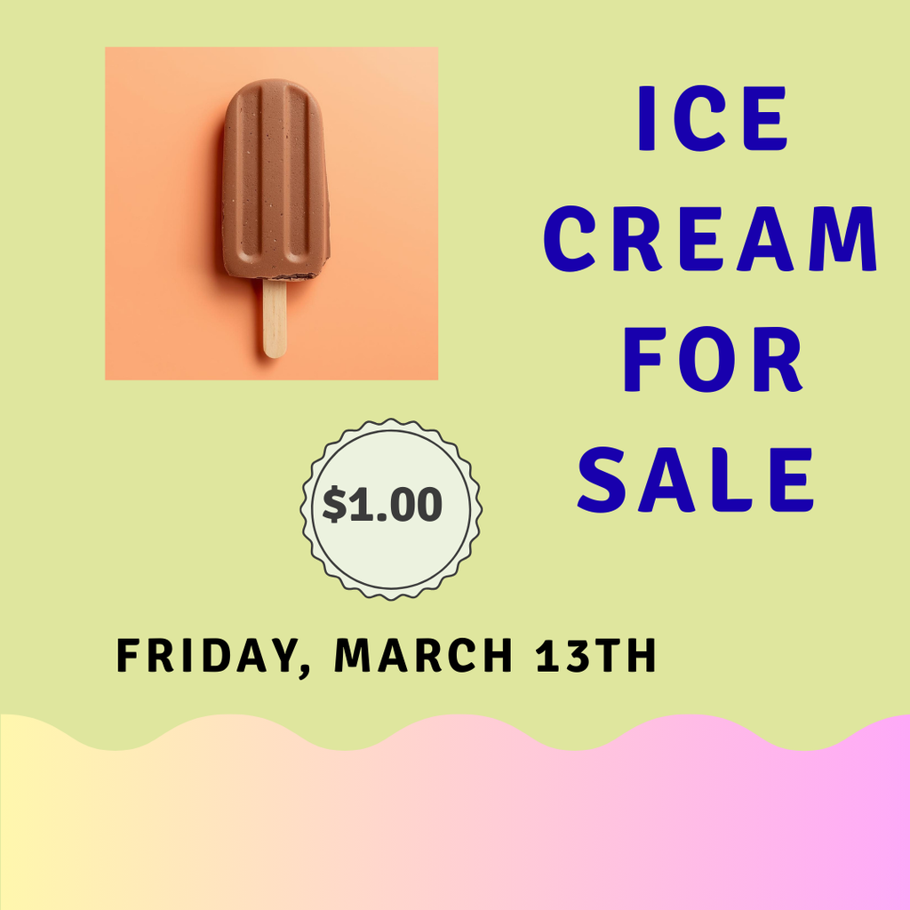 Icecream for sale. $1.00. Friday, March 13th