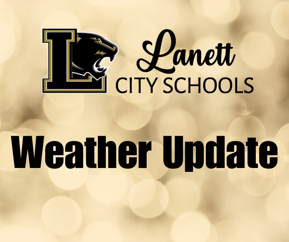 Lanett City Schools Weather Update