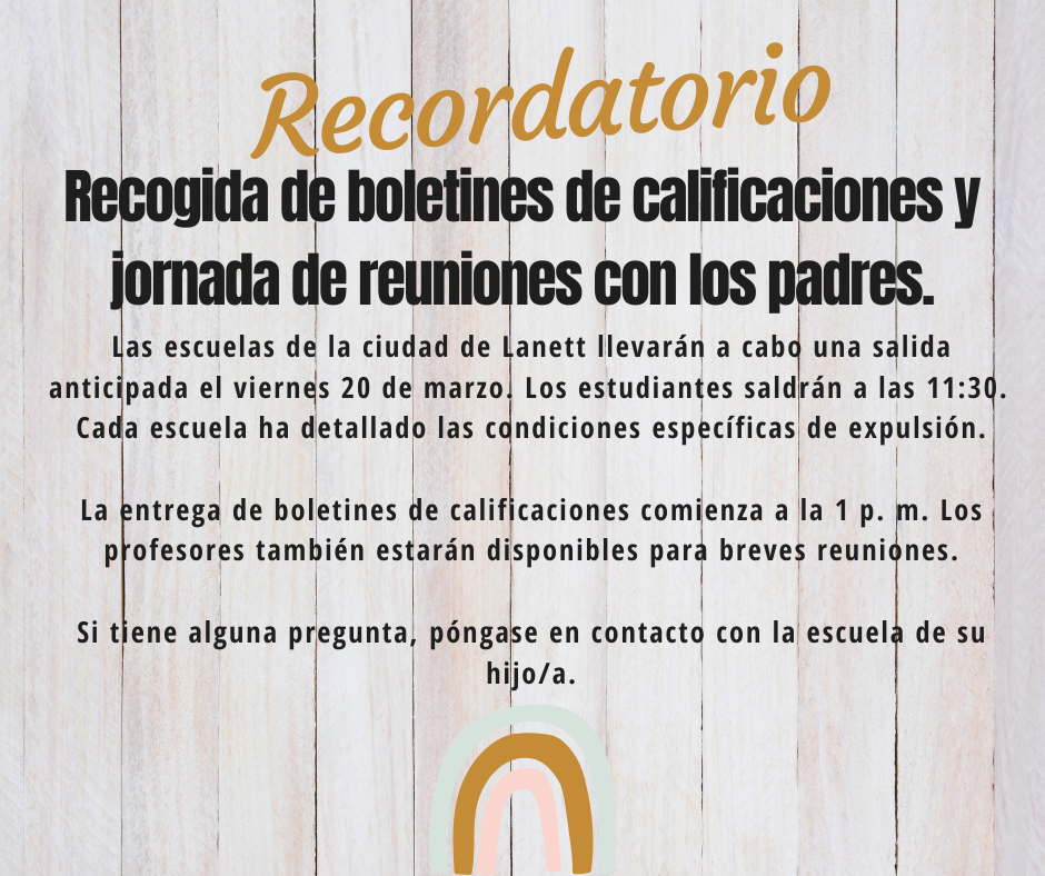 Reminder Report Card Pick-up & Parent Conference Day Lanett City Schools will conduct early dismissal Friday, March 20th. Students will be dismissed at 11:30.  Each school has outlined specific dismissal details.  Report card pick up begins at 1pm. Teachers will also be available for mini-conferences.  Please contact your child's school if you have any questions.