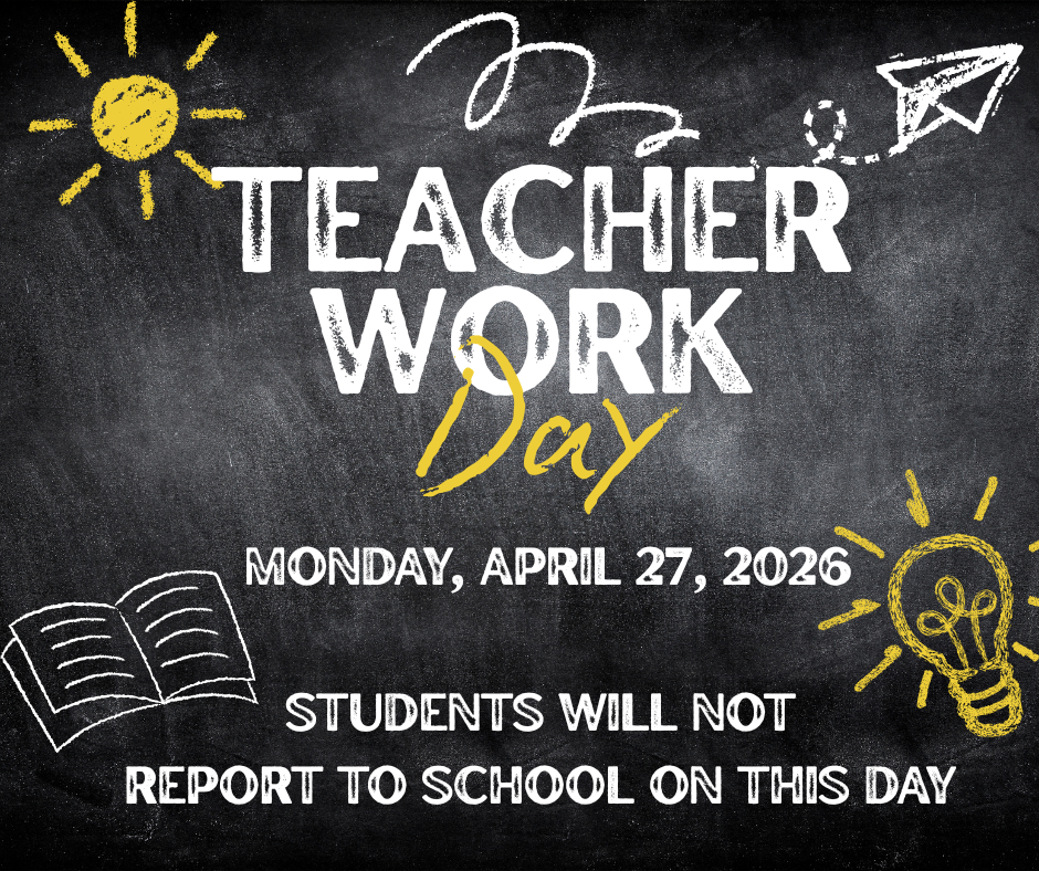 📢 Attention Parents, Students, and Stakeholders:  Monday, April 27th will be a Teacher Work Day. Students will not report to school on this day.  Classes will resume on Tuesday, April 28th.  Thank you!