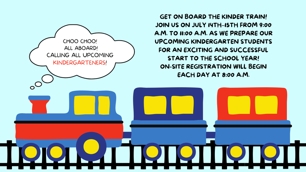 🚂 ¡Choo Choo! ¡Todos a bordo del Tren del Aprendizaje!  Sube al Kinder Train los días 14 y 15 de julio de 9:00 a.m. a 11:00 a.m. mientras preparamos a nuestros futuros estudiantes de kínder para un emocionante comienzo de clases. La inscripción para el campamento se realizará en el lugar cada día a partir de las 8:00 a.m.