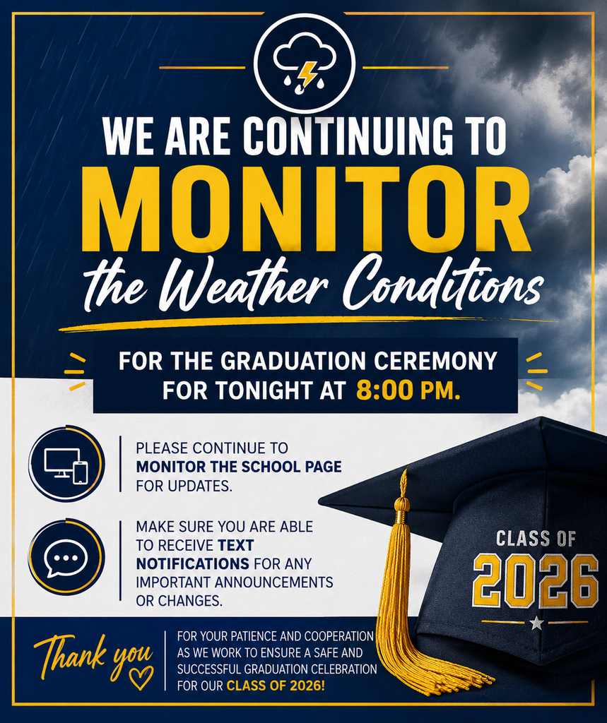 ⚠️ We are continuing to monitor the weather conditions for tonight’s graduation ceremony scheduled for 8:00 PM.  Please continue to monitor the school page for updates and make sure you are able to receive text notifications for any important announcements or changes.  Thank you for your patience and cooperation as we work to ensure a safe and successful graduation celebration for our Class of 2026! 🎓