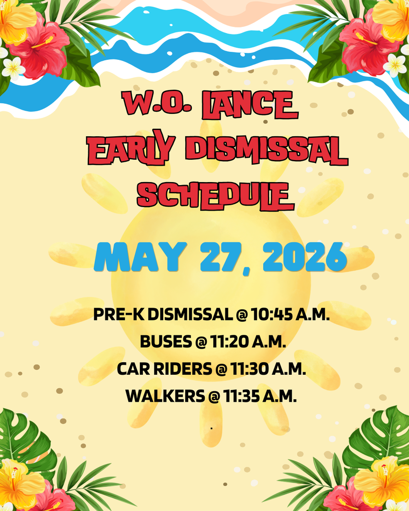 W.O. Lance Early dimissal schedule Reminder: Our last day of school will be a half day! Pre-K Dismissal @ 10:45 a.m. Buses @ 11:20 a.m. Car Riders @ 11:30 a.m. Walkers @ 11:35 a.m.