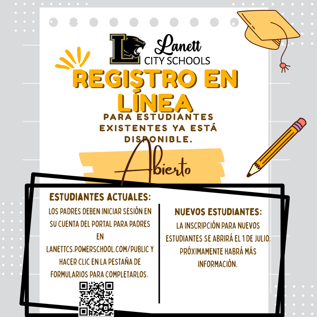 Lanett CITY SCHOOLS ONLINE REGISTRATION FOR EXISTING STUDENTS IS NOW Open  Left Box Section (Existing Students): EXISTING STUDENTS: PARENTS LOG INTO YOUR PARENT PORTAL ACCOUNT AT LANETTCS.POWERSCHOOL.COM/PUBLIC AND CLICK ON THE FORMS TAB TO COMPLETE THE FORMS.  Right Box Section (New Students): NEW STUDENTS: REGISTRATION FOR NEW STUDENTS WILL OPEN JULY 1ˢᵀ. MORE INFORMATION TO COME.