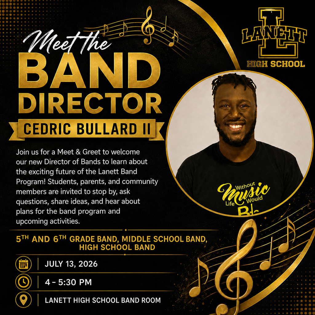 Meet the Band Director Cedric Bullard. July 13th, 2026 from 4-5:30. Lanett High School Bank Room.