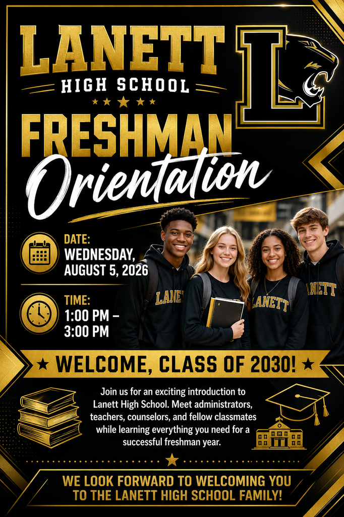 Lanett Freshman Orientation Wednesday August 5th, 2026 -1:00-3:00. Welcome Class of 2030!