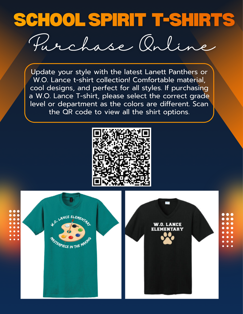 SCHOOL SPIRIT T-SHIRTS Purchase Online Update your style with the latest Lanett Panthers or W.O. Lance t-shirt collection! Comfortable material, cool designs, and perfect for all styles. If purchasing a W.O. Lance T-shirt, please select the correct grade level or department as the colors are different. Scan the QR code to view all the shirt options.  Text on T-Shirts: Teal T-Shirt:  W.O. LANCE ELEMENTARY  MASTERPIECE IN THE MAKING  Black T-Shirt:  W.O. LANCE ELEMENTARY