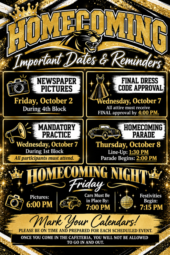 Homecoming Night - Friday Pictures: 6:00 PM Cars Must Be in Place By: 7:00 PM Festivities Begin: 7:15 PM Mark Your Calendars! Please be on time and prepared for each scheduled event. Once you come in the cafeteria, you will not be allowed to go in and out.