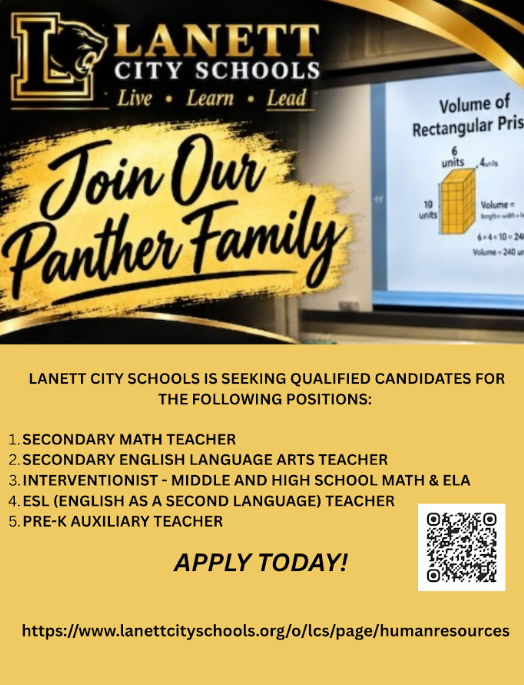 LANETT CITY SCHOOLS Live • Learn • Lead Join Our Panther Family(On-screen math content in the background image): Volume of Rectangular Prism 6 units 4 units 10 units Volume = length × width × height 6 × 4 × 10 = 240 Volume = 240 units³ LANETT CITY SCHOOLS IS SEEKING QUALIFIED CANDIDATES FOR THE FOLLOWING POSITIONS: SECONDARY MATH TEACHER SECONDARY ENGLISH LANGUAGE ARTS TEACHER INTERVENTIONIST - MIDDLE AND HIGH SCHOOL MATH & ELA ESL (ENGLISH AS A SECOND LANGUAGE) TEACHER PRE-K AUXILIARY TEACHER APPLY TODAY! https://www.lanettcityschools.org/o/lcs/page/humanresources