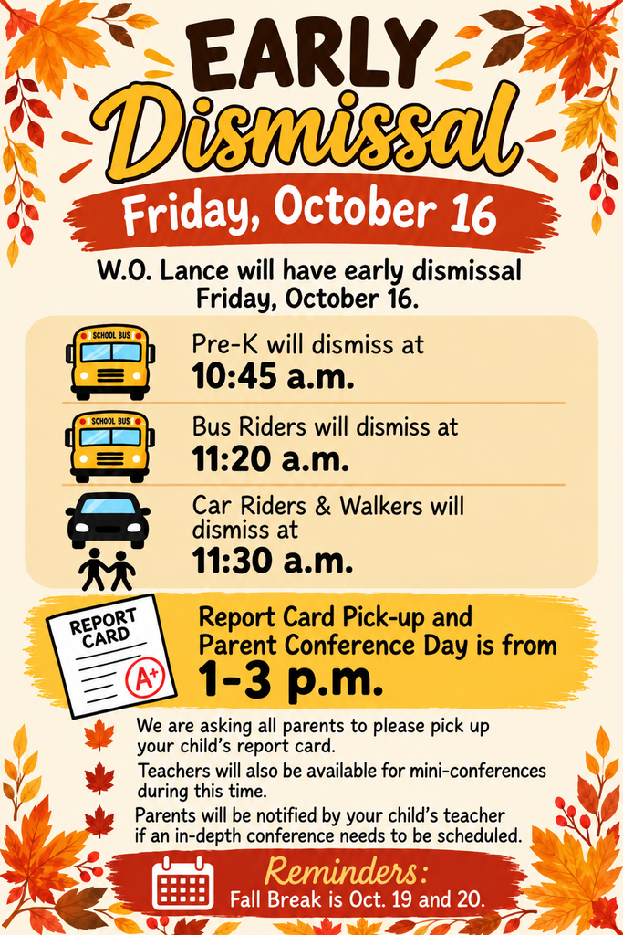 Please take a moment to review the flyers below for dismissal times and additional information about picking up your child’s report card. Teachers will be available for mini-conferences from 1:00–3:00 p.m. This is a great opportunity to connect with your child’s teacher, celebrate their progress, and stay informed about their learning journey! PreK will dismiss at 10:45. Bus riders will dismiss at 11:20. Car riders and walkers will dimsis at 11:30. Report Card Pick up and parent conference day is from 1-3. 