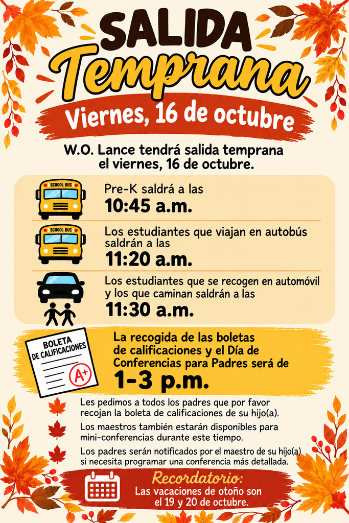  Please take a moment to review the flyers below for dismissal times and additional information about picking up your child’s report card. Teachers will be available for mini-conferences from 1:00–3:00 p.m. This is a great opportunity to connect with your child’s teacher, celebrate their progress, and stay informed about their learning journey! PreK will dismiss at 10:45. Bus riders will dismiss at 11:20. Car riders and walkers will dimsis at 11:30. Report Card Pick up and parent conference day is from 1-3.