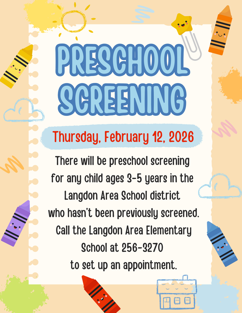A colorful flyer for preschool screening. The background is light beige with playful illustrations of smiling crayons in yellow, orange, purple, blue, and red, along with clouds, stars, and doodles. At the center, a white notepad-like paper displays the main text in bold blue letters: “Preschool Screening.” Below, in a red font inside a blue oval, it says: “Thursday, February 12, 2026.” The details underneath read: “There will be preschool screening for any child ages 3–5 years in the Langdon Area School district who hasn’t been previously screened. Call the Langdon Area Elementary School at 256-3270 to set up an appointment.” The bottom right corner has a small illustration of a school building.