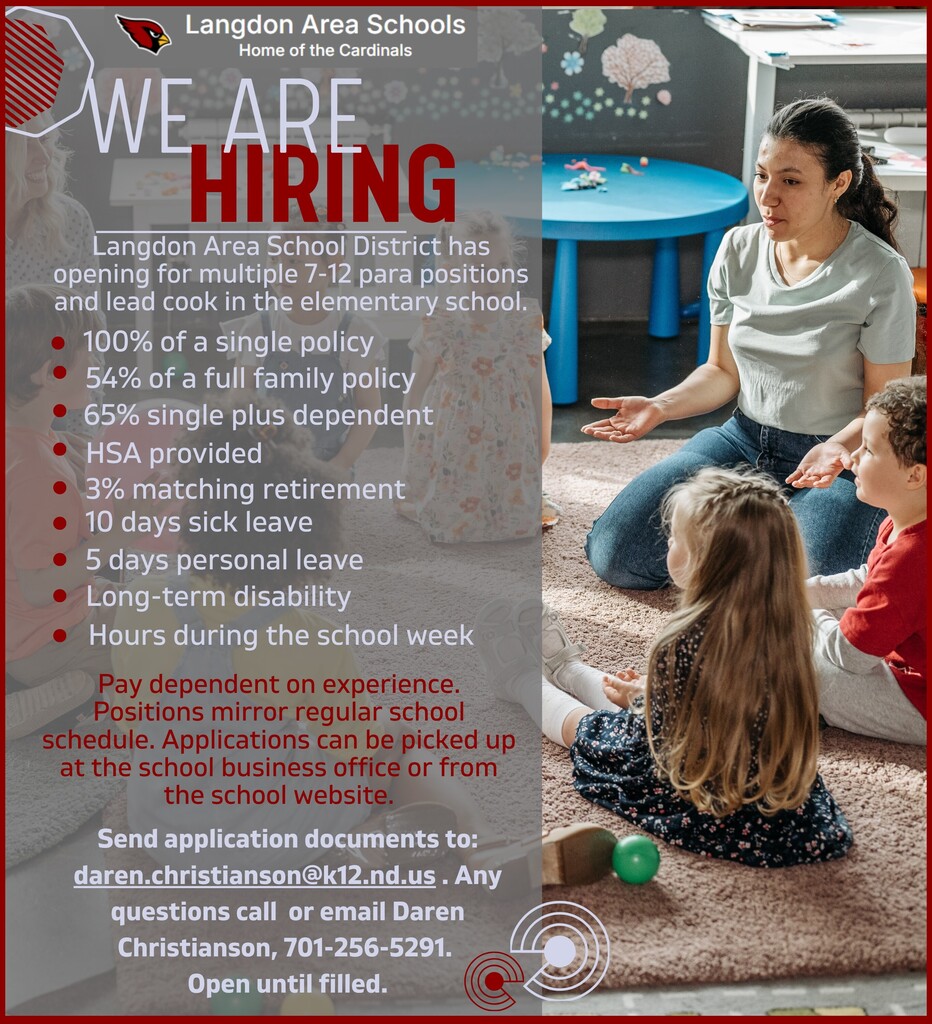 Recruitment poster from Langdon Area Schools (Home of the Cardinals) with the headline “WE ARE HIRING.” The flyer advertises openings for multiple grades 7–12 paraprofessional positions and a lead cook at the elementary school. Listed benefits include 100% of a single insurance policy, 54% of a full family policy, 65% of a single plus dependent policy, HSA, 3% matching retirement, 10 days sick leave, 5 days personal leave, long-term disability, and school-week hours. Additional text notes pay depends on experience and positions follow the regular school schedule, with applications available at the school business office or website. Contact information includes an email address and phone number for Daren Christianson, and the posting states “Open until filled.” On the right side, a classroom scene shows an adult seated on the floor interacting with several young children sitting in a circle near a small blue table, toys, and a carpeted play area.