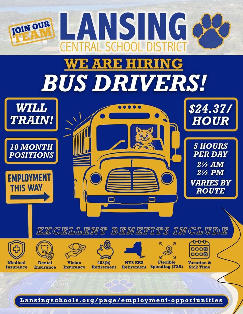 A blue and gold hiring flyer for Lansing Central School District announcing: "We Are Hiring Bus Drivers!" A large yellow school bus with the district's bobcat mascot driving is centered on the page. Surrounding the bus are highlighted job details: "Will Train!", "$24.37/Hour", "10 Month Positions", and "5 Hours Per Day – 2½ AM, 2½ PM (varies by route)." A yellow sign reading "Employment This Way" points to the right. Along the bottom, a section titled "Excellent Benefits Include" lists Medical Insurance, Dental Insurance, Vision Insurance, 403(b) Retirement, NYS ERS Retirement, Flexible Spending Account (FSA), and Vacation & Sick Time with matching icons. The flyer includes the district website at the bottom: Lansingschools.org/page/employment-opportunities. The background features a faint aerial image of the school campus and athletic field.