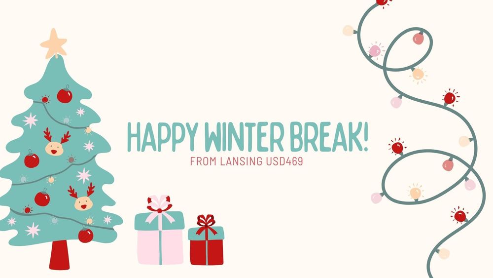 Wishing Our Lansing USD 469 Families a Joyful Winter Break