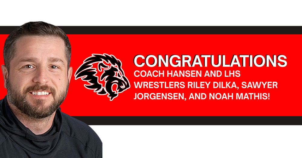 Congratulations Coach Hansen and LHS Wrestlers Graphic