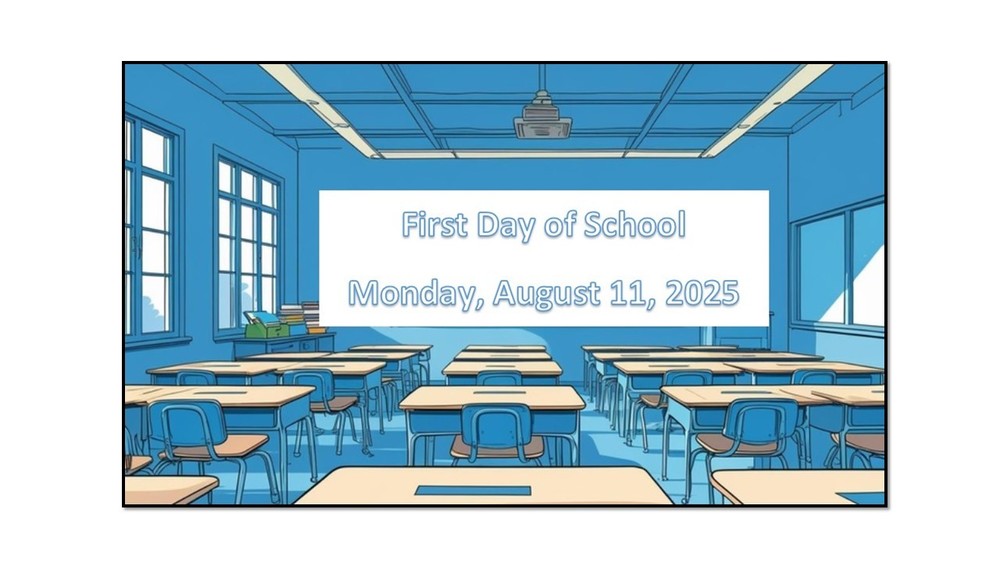 First Day of School Monday, August 11, 2025