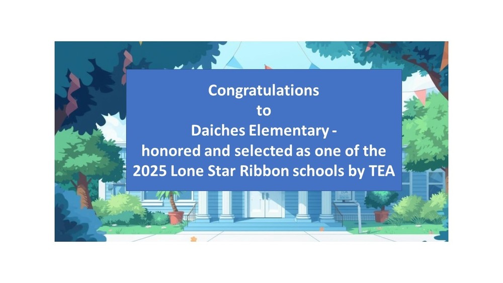 Congraulations to Daiches Elementary -  honored and selected as one of the  2025 Lone Star Ribbon schools by TEA