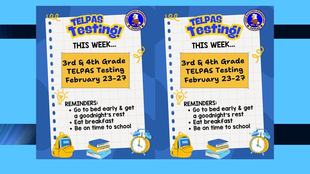 TELPAS Testing, this week, for 3rd & 4th Grade, February 23-27