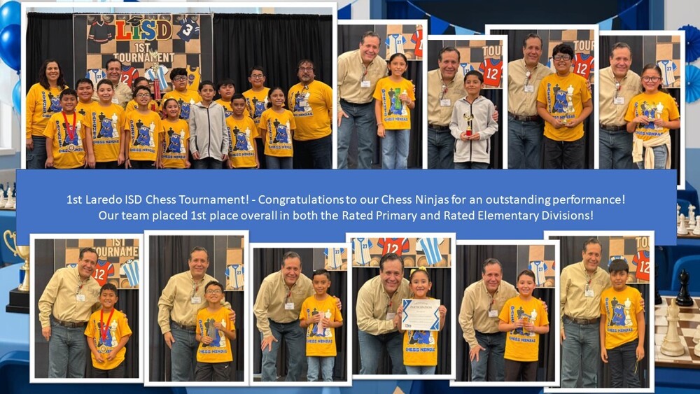 1st Laredo ISD Chess Tournament! - Congratulations to our Chess Ninjas for an outstanding performance! Our team placed 1st place overall in both the Rated Primary and Rated Elementary Divisions!