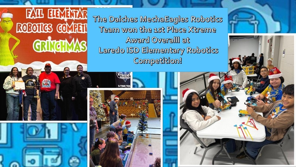 Congratulations to our Daiches MechaEagles Robotics Team! They won 1st Place Xtreme Award Overalll at Laredo ISD Elementary Robotics Competition!Great job team! And thank you Coach and Mrs. Manrique for your dedication to the team!