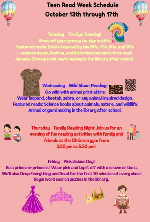 ! Let's get ready to celebrate Teen Read Week! From Oct 13th through the 17th; each day will feature a dress-up theme, special book highlights, and an activity.