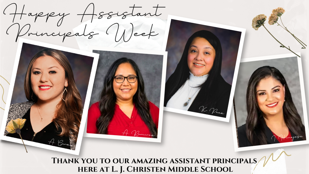 Thank you to our amazing assistant principals here at L. J. Christen Middle School