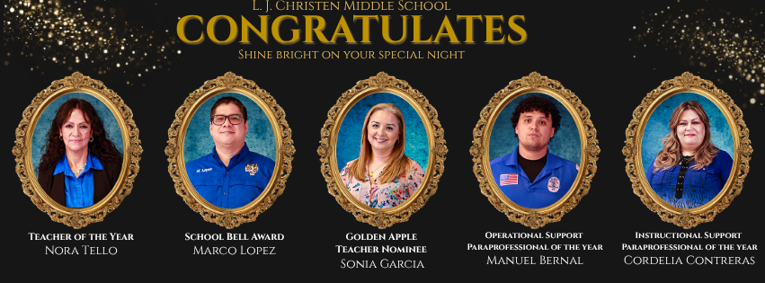 L. J. Christen Middle School Congratulates all our nominees.