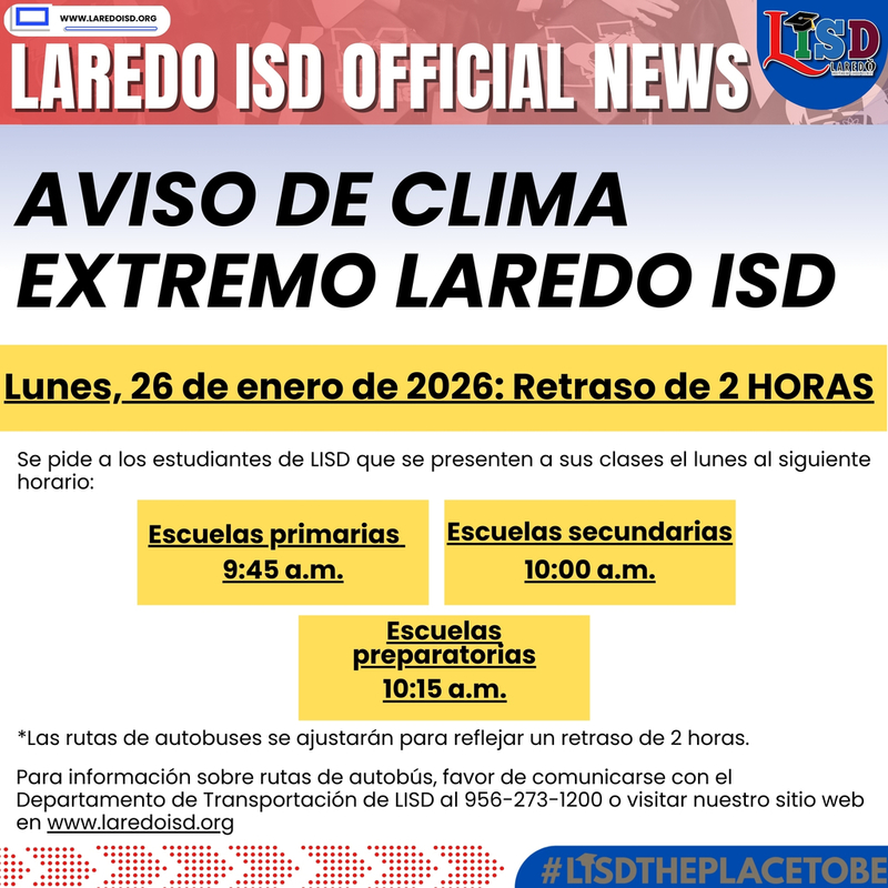 Laredo ISD Extreme Weather Notice - Monday, Jan. 26, 2026 -  Elementary Schools will start at 9:45 am