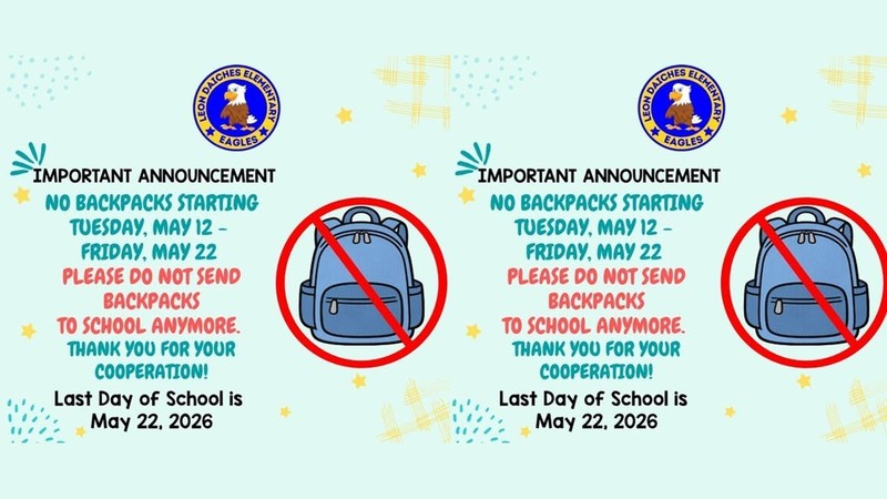 Important Announcement - No Backpacks starting Tuesday, May 12 - Friday, May 22 - Please Do Not Send BackPacks to School Anymore.  
