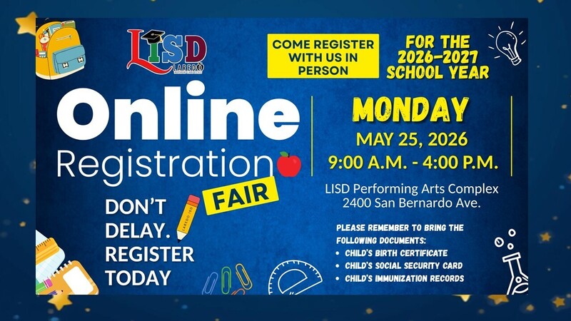 LISD Online Registration Fair - Monday, May 25, 2026 - 9 am to 4 pm - at the LISD Performing Arts Complex - 2400 San Bernardo
