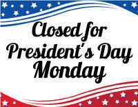 flyer reminding closure for President's Day on Feb 16