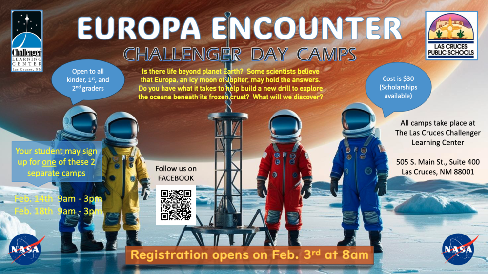 Camps will be conducted at the Challenger Learning Center of Las Cruces located at the LCPS Teaching & Learning Center 505 S. Main St., Suite. 400. Parents/guardians must designate on this registration form an authorized individual to drop off/pick up campers. Parents/guardians and/or authorized individuals must accompany campers to the building and sign them in and out. Parents/guardians must always have photo ID with them and be listed as an authorized individual.