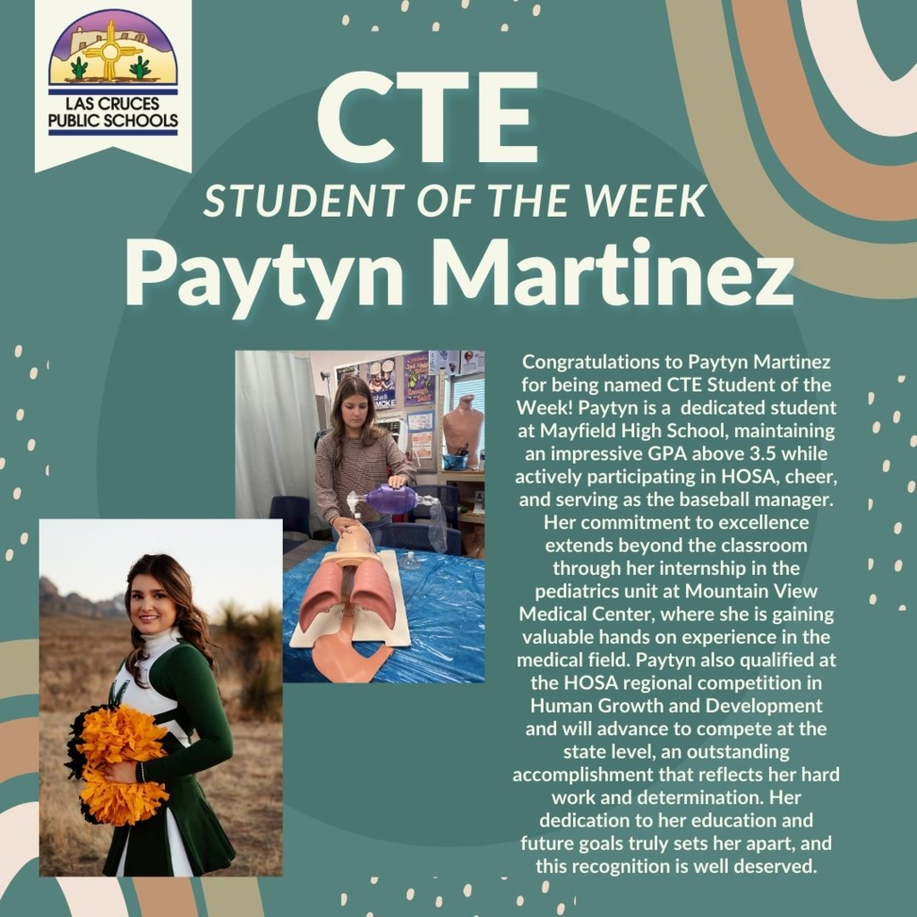 Las Cruces Public Schools proudly recognizes Paytyn Martinez, our Career and Technical Education (CTE) Student of the Week! A standout at Mayfield High School with a 3.5+ GPA. 