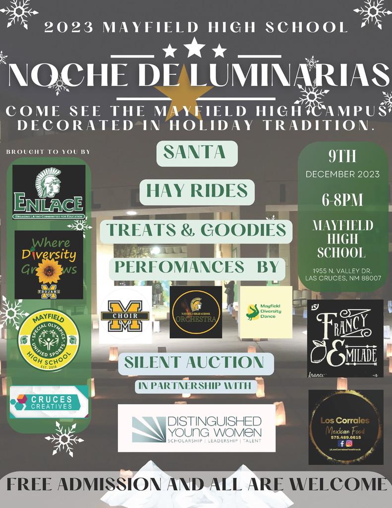 SAVE THE DATE! Mayfield high school students in the ENLACE program are teaming up with community partners to host the 2023 Noche de Luminarias on December 9th, from 6-8pm.   Come see the Mayfield High School  campus decked out with holiday spirit, enjoy hot drinks from Francy Emilade, great food from Los Corrales, treats and goodies,  silent auction, caroling, pictures with Santa and hay rides.   Performances from the Mayfield Choir, Mayfield Orchestra, and Mayfield Diversity Dance.