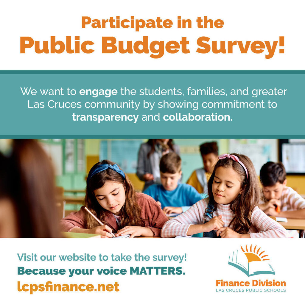 Las Cruces Public Schools invites parents, students, staff and the Las Cruces community to provide feedback on budget priorities through its annual budget survey, open now through Jan. 12, 2024.   Click here for more information: https://www.lcps.net/article/1379405.  Visit: lcpsfinance.net to take the survey today!