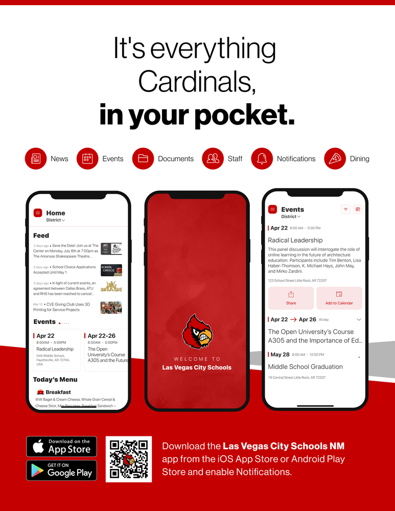 It's everything Cardinals, in your pocket. News, Events, Documents, Staff, Notifications and Dining. Download the Las Vegas City Schools, NM app from the iOS App Store or Android Play Store and enable Notifications.