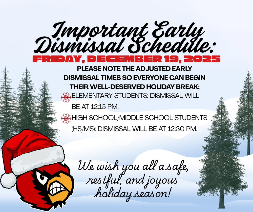 Parents, Guardians, and Students,  We want to say a huge thank you for a great and productive year! Everyone—students and staff alike—put in so much hard work, and we truly appreciate your dedication. We hope you have a safe, restful, and fun holiday break! You've certainly earned it!  Early Dismissal Schedule: Friday, December 19, 2025  Just a heads-up about the early dismissal times so everyone can get a good start on the holidays:  Elementary Students Dismissal Time: 12:15 PM  High School/Middle School (HS/MS) Dismissal Time: 12:30 PM  Staff Dismissal: 2:00 PM  Return to School Schedule:   Staff Professional Development (Mandatory): Monday, January 5, 2025  Classes Resume for All Students: Tuesday, January 6, 2025  We can't wait to see you back for a wonderful start to the New Year!