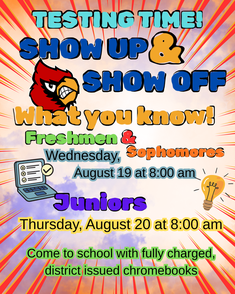 Testing season is here! Freshmen & Sophomores test on Wednesday, August 19 at 8:00 AM. Juniors test on Thursday, August 20 at 8:00 AM. Don't forget to bring your district-issued Chromebook fully charged and ready to go!