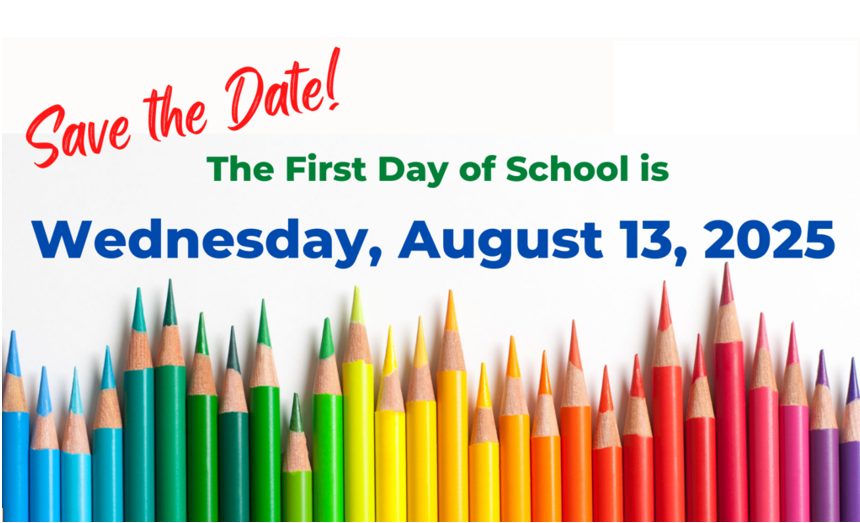 Save the Date- The First Day of School is Wednesday August 13, 2025