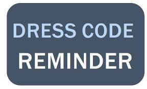 Dres s Code Reminder